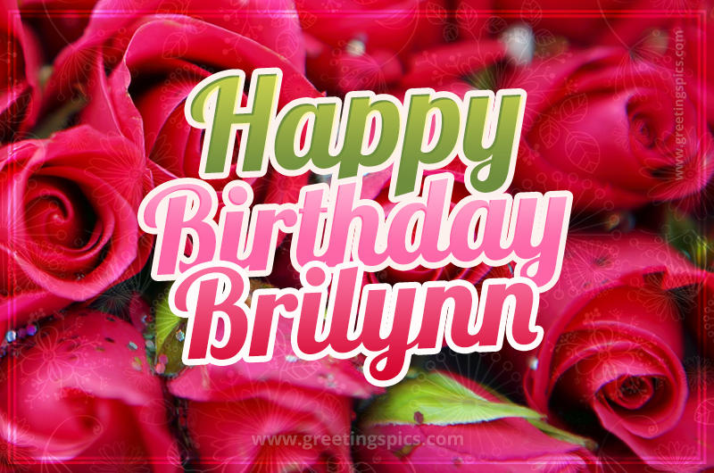 Happy Birthday Brilynn beautiful Image with red roses