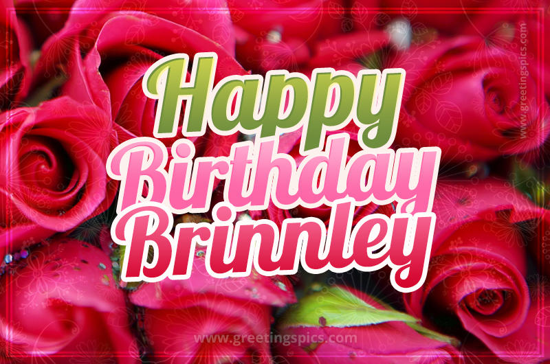 Happy Birthday Brinnley beautiful Image with red roses