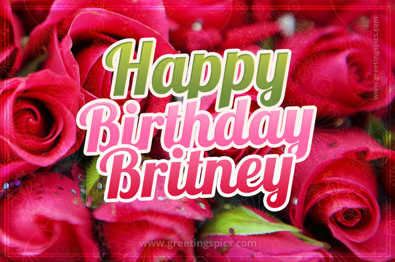 Happy Birthday Britney beautiful Image with red roses