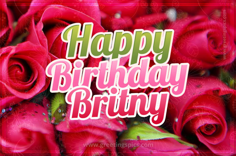 Happy Birthday Britny beautiful Image with red roses