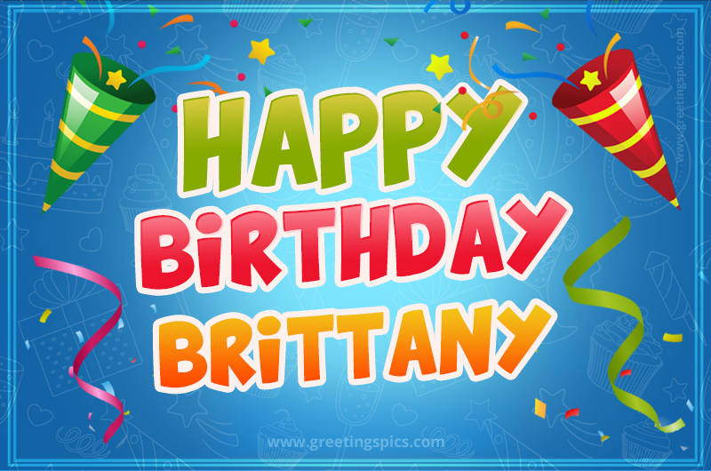 Happy Birthday Brittany picture with confetti and party poppers