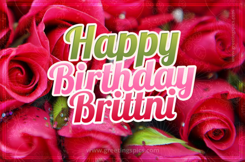 Happy Birthday Brittni beautiful Image with red roses