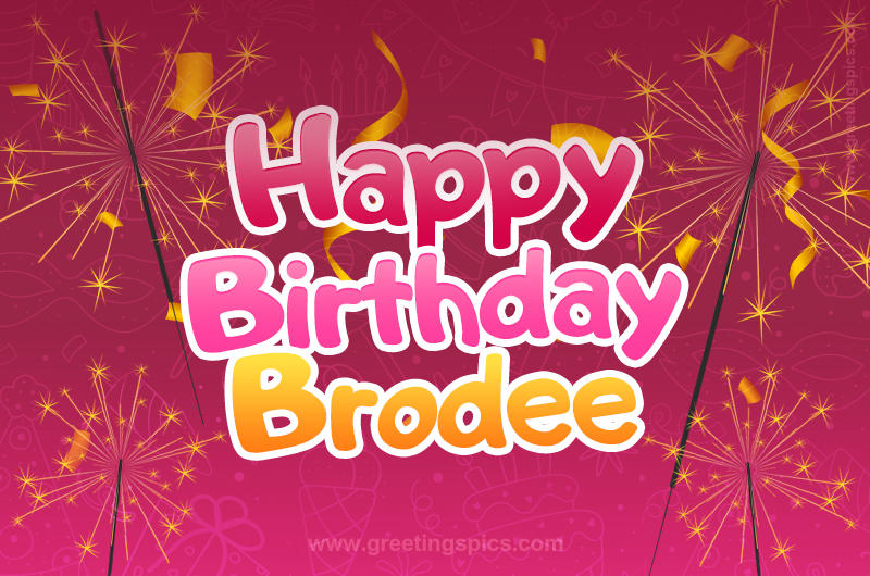 Happy Birthday Brodee Image with sparklers