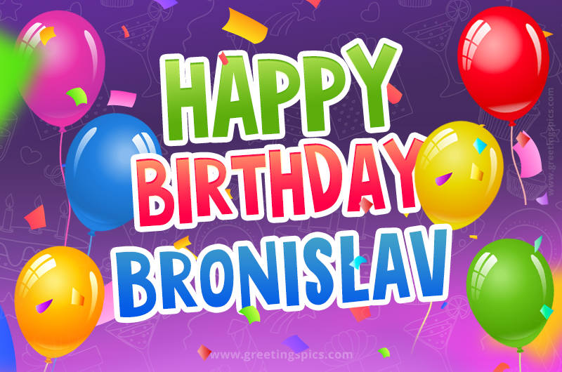 Happy Birthday Bronislav Festive Greeting Card