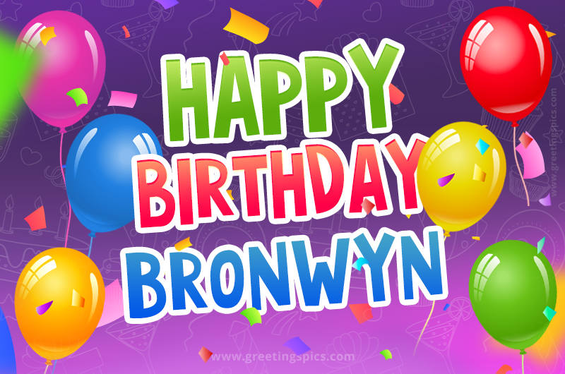 Happy Birthday Bronwyn Festive Greeting Card