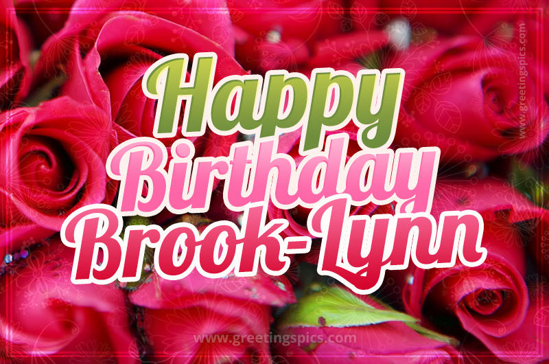 Happy Birthday Brook-Lynn beautiful Image with red roses