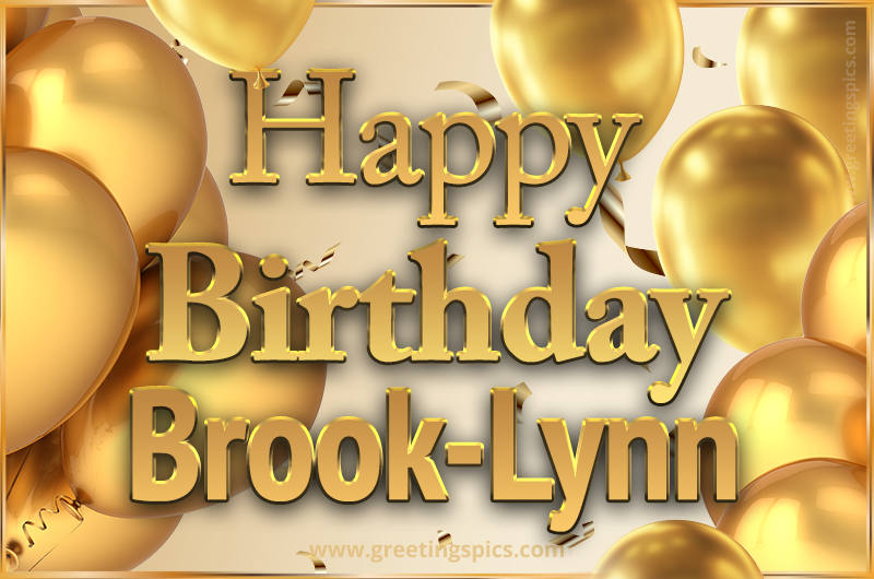 Happy Birthday Brook-Lynn Card with golden confetti and balloons