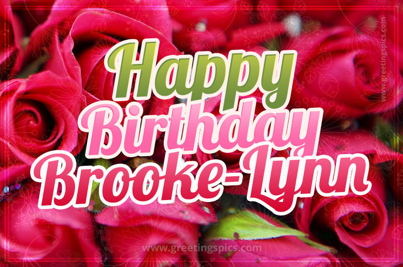 Happy Birthday Brooke-Lynn beautiful Image with red roses