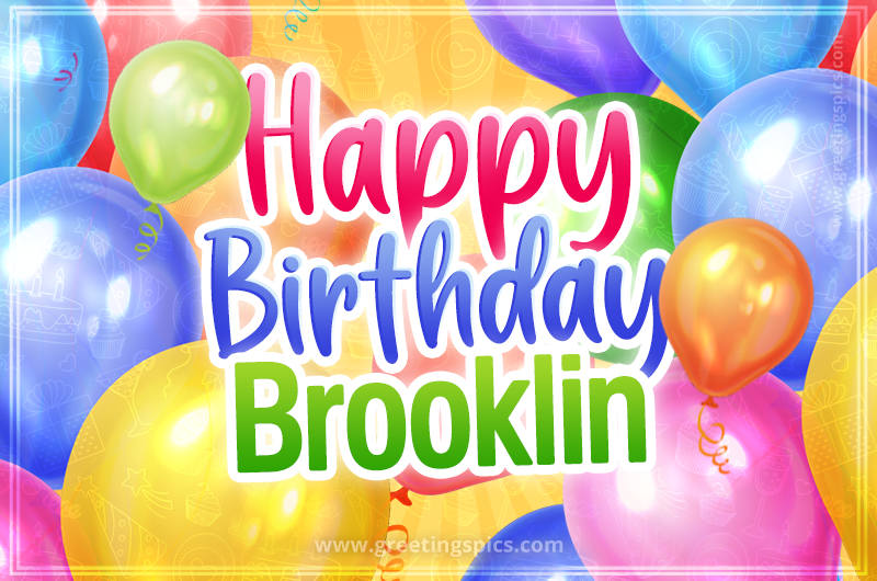 Happy Birthday Brooklin Image with colorful balloons