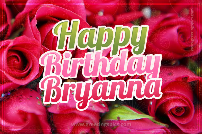 Happy Birthday Bryanna beautiful Image with red roses