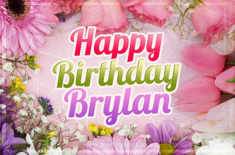 Happy Birthday Brylan Picture with beautiful flowers