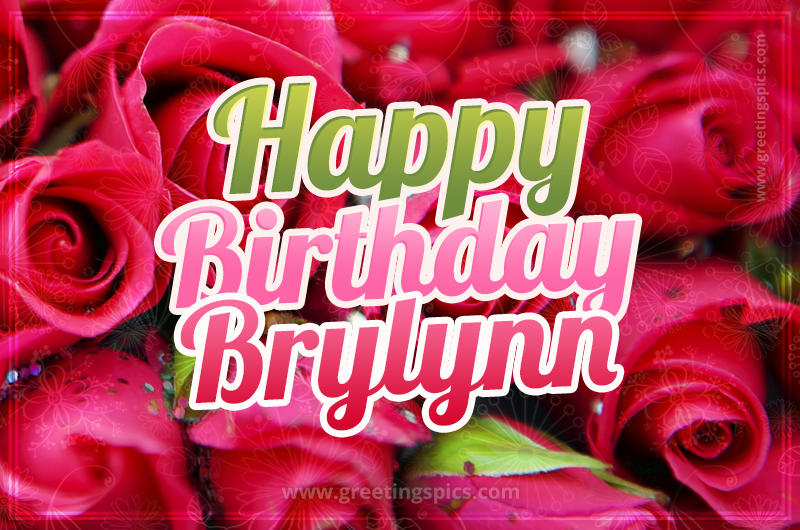 Happy Birthday Brylynn beautiful Image with red roses