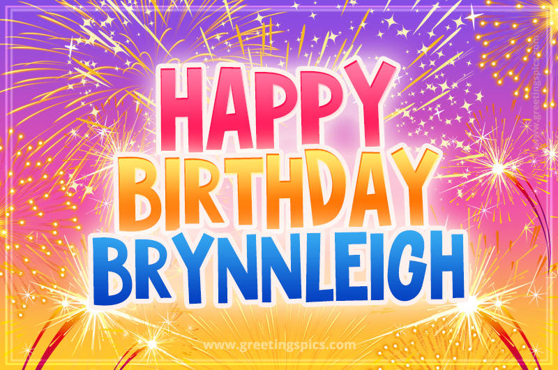 Happy Birthday Brynnleigh Picture with fireworks