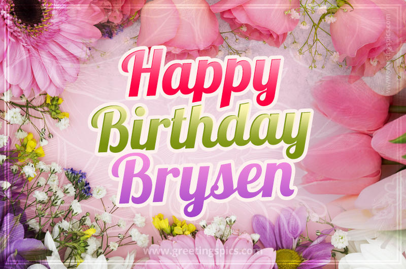 Happy Birthday Brysen Picture with beautiful flowers