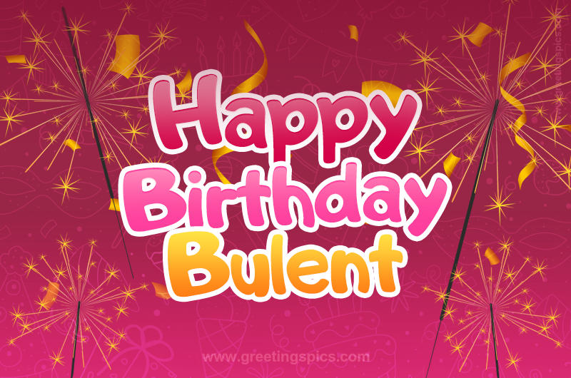 Happy Birthday Bulent Image with sparklers