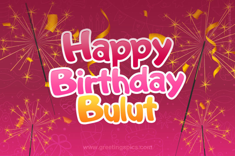 Happy Birthday Bulut Image with sparklers