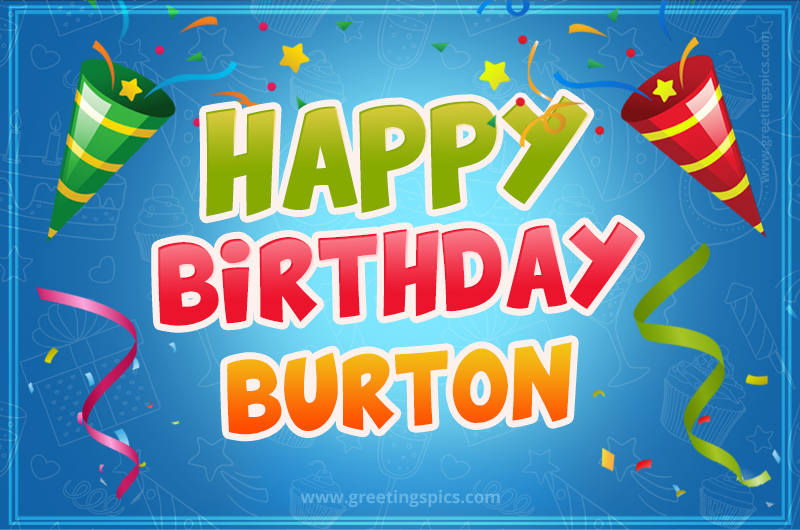 Happy Birthday Burton picture with confetti and party poppers