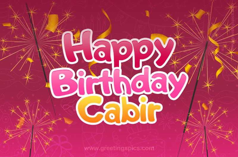 Happy Birthday Cabir Image with sparklers