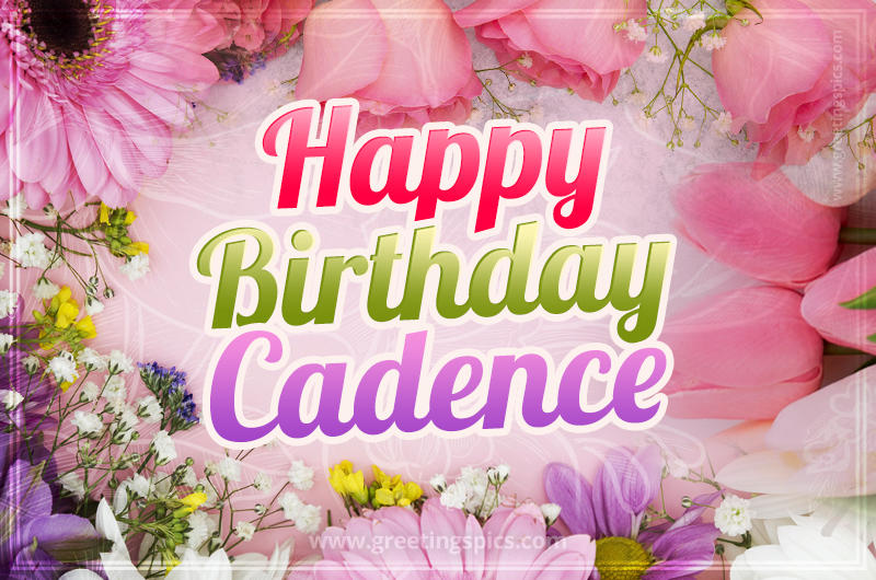 Happy Birthday Cadence Picture with beautiful flowers