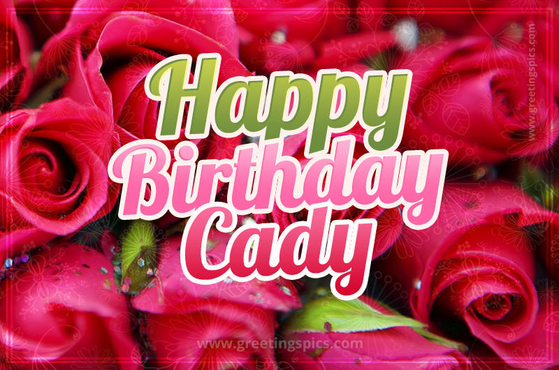 Happy Birthday Cady beautiful Image with red roses