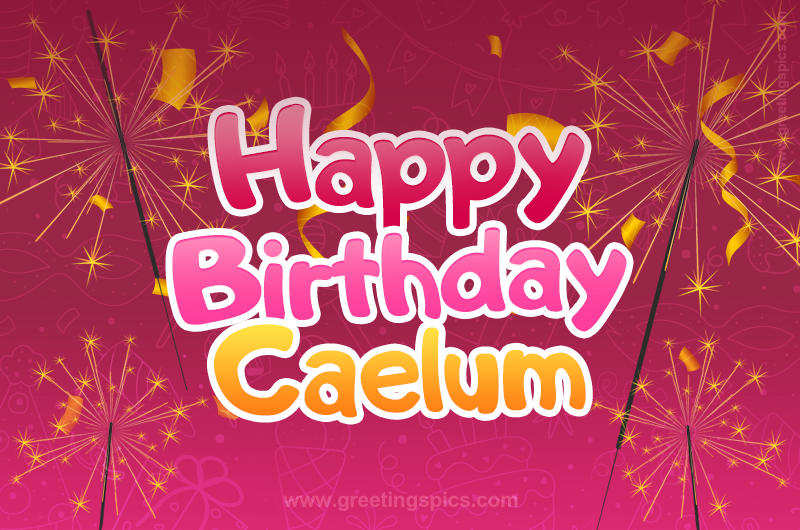 Happy Birthday Caelum Image with sparklers