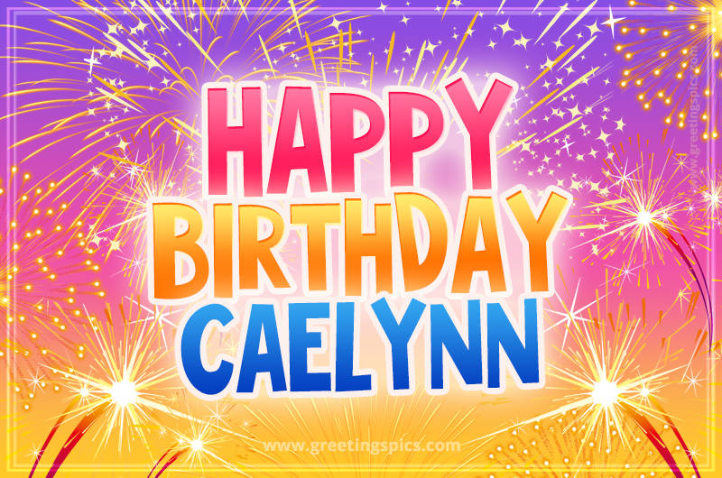 Happy Birthday Caelynn Picture with fireworks