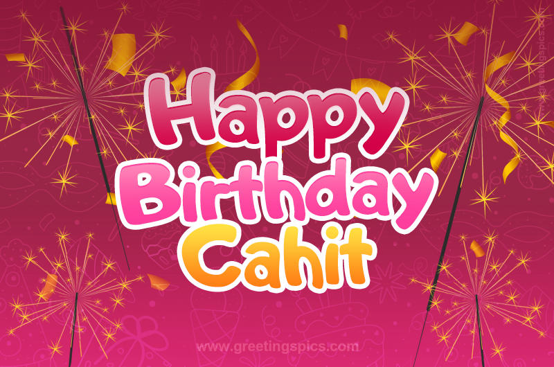 Happy Birthday Cahit Image with sparklers