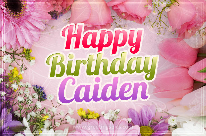 Happy Birthday Caiden Picture with beautiful flowers