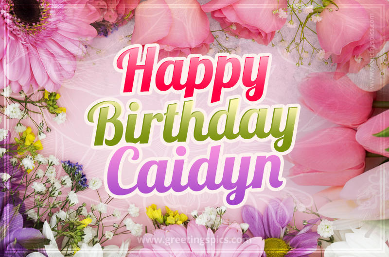 Happy Birthday Caidyn Picture with beautiful flowers