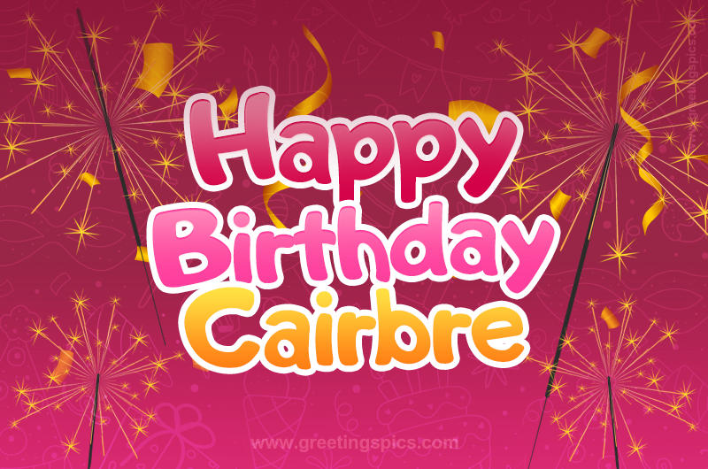 Happy Birthday Cairbre Image with sparklers