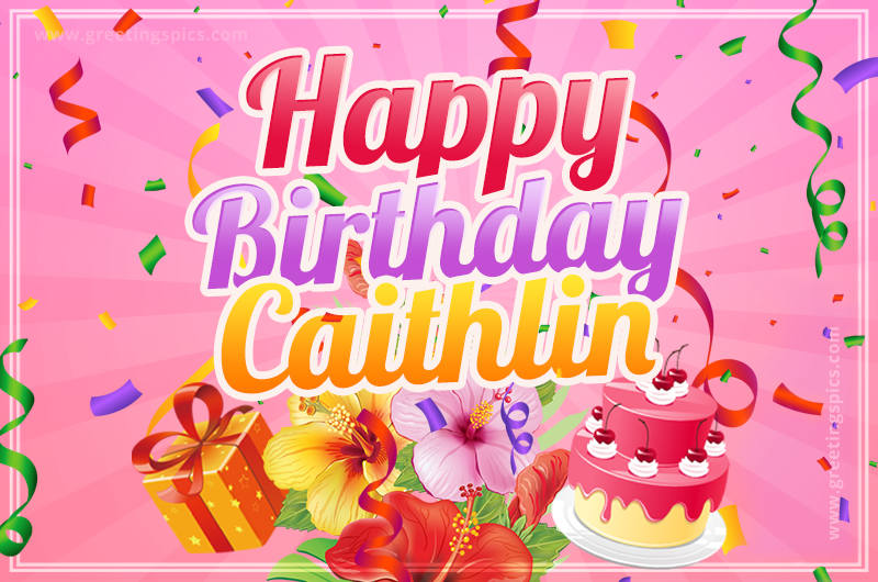 Beautiful Birthday Card for Caithlin with Cake and bouquet of flowers