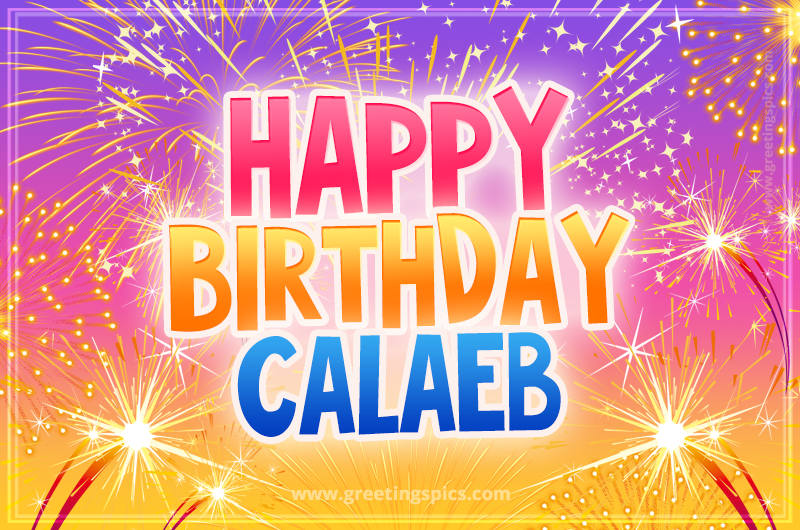 Happy Birthday Calaeb Picture with fireworks