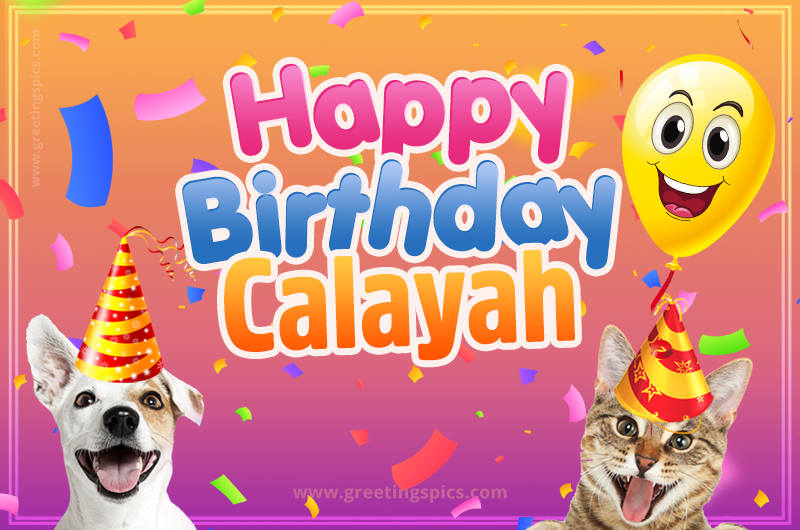 Happy Birthday Calayah Funny Image with cat and dog