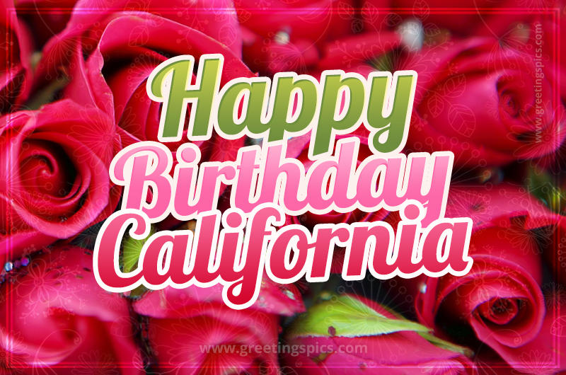 Happy Birthday California beautiful Image with red roses