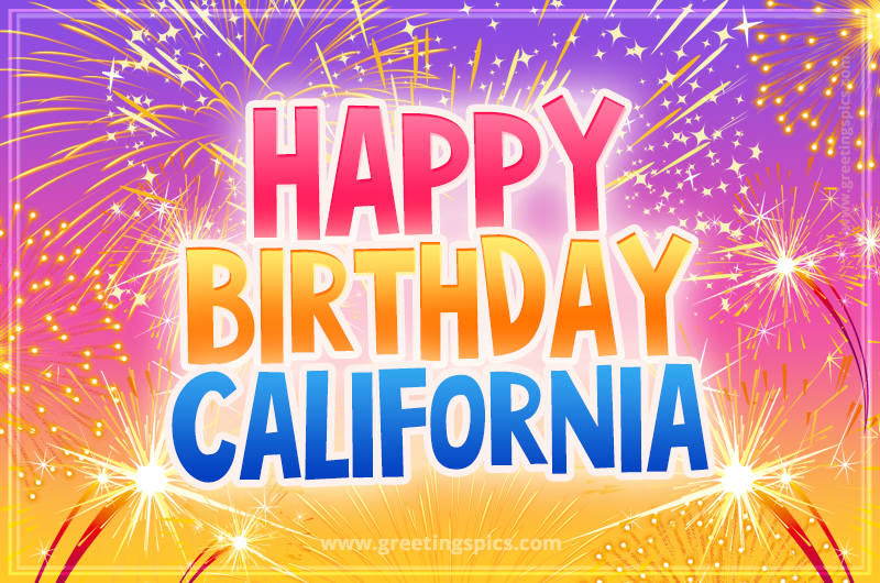 Happy Birthday California Picture with fireworks