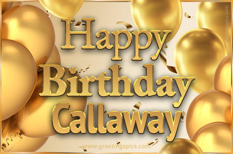 Happy Birthday Callaway Card with golden confetti and balloons