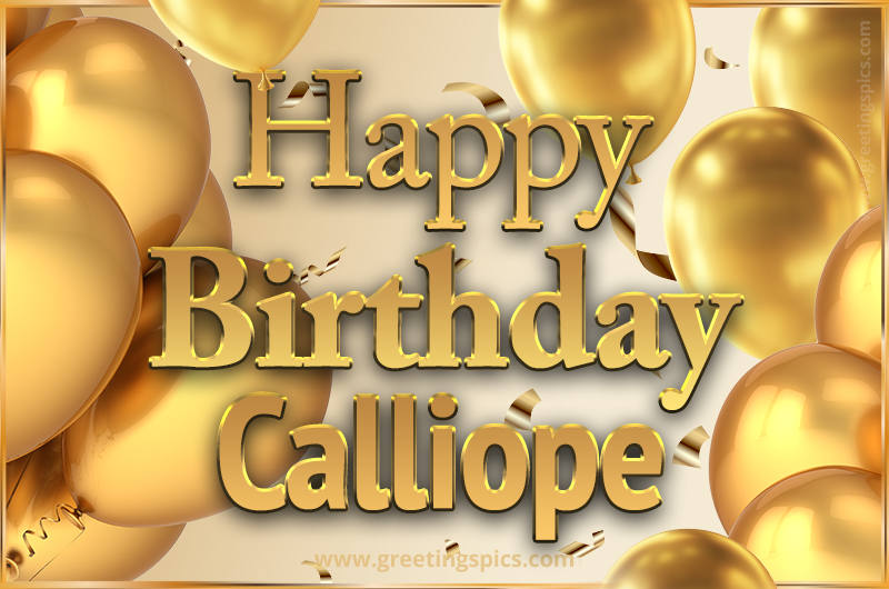 Happy Birthday Calliope Card with golden confetti and balloons