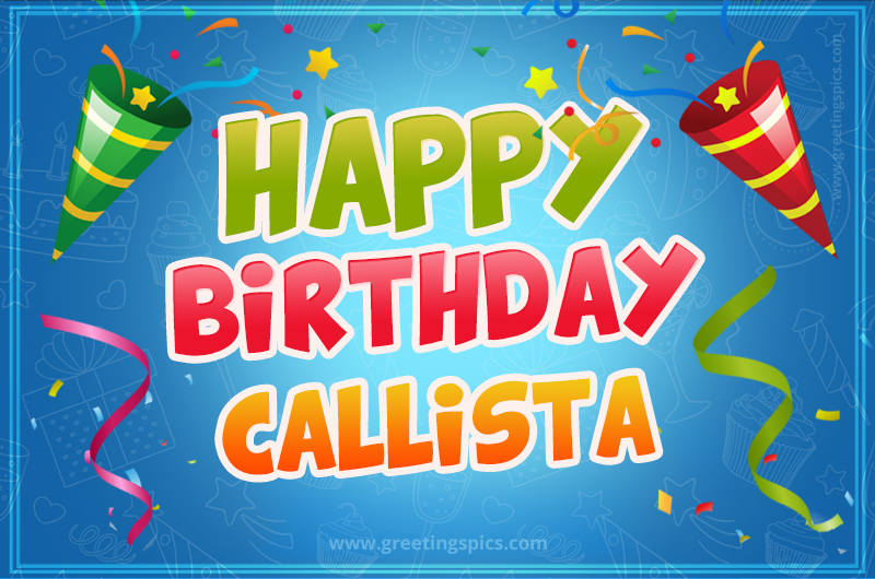 Happy Birthday Callista picture with confetti and party poppers