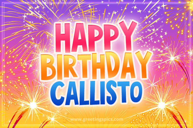 Happy Birthday Callisto Picture with fireworks