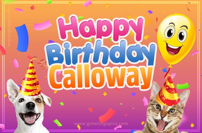 Happy Birthday Calloway Funny Image with cat and dog