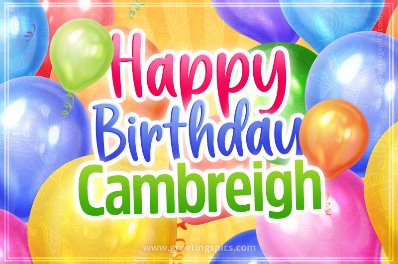 Happy Birthday Cambreigh Image with colorful balloons