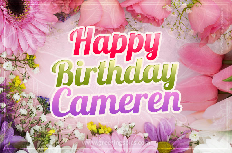 Happy Birthday Cameren Picture with beautiful flowers