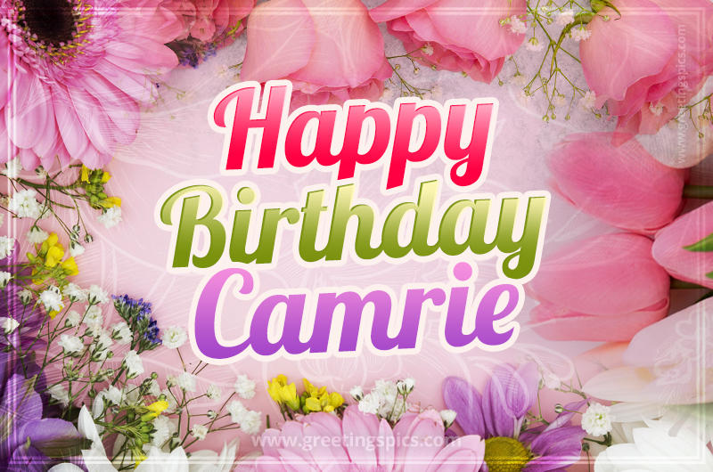 Happy Birthday Camrie Picture with beautiful flowers