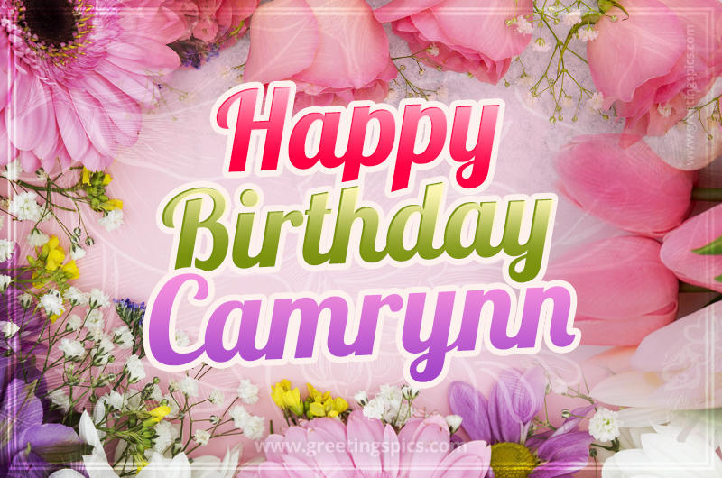 Happy Birthday Camrynn Picture with beautiful flowers