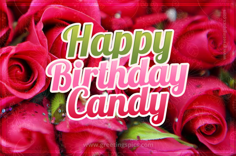 Happy Birthday Candy beautiful Image with red roses