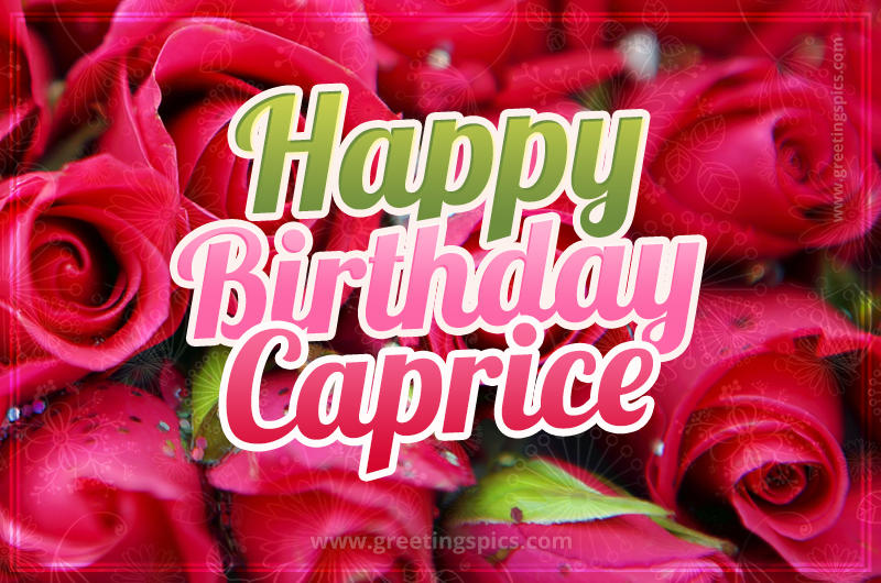 Happy Birthday Caprice beautiful Image with red roses