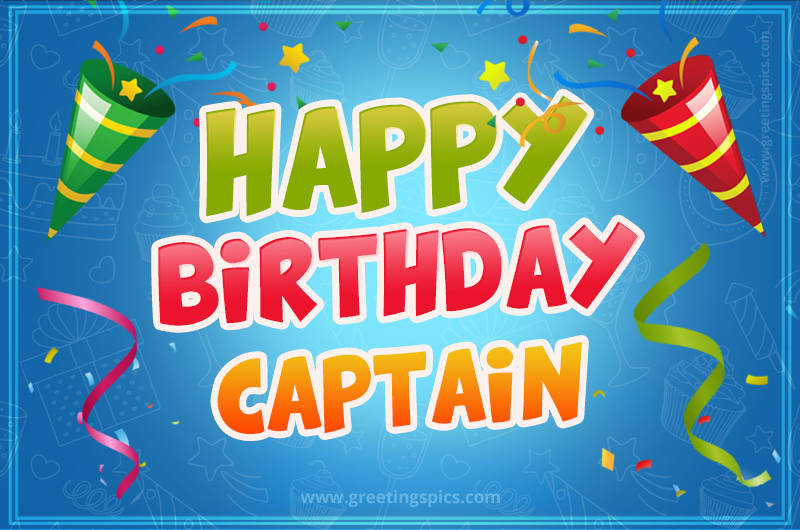 Happy Birthday Captain picture with confetti and party poppers