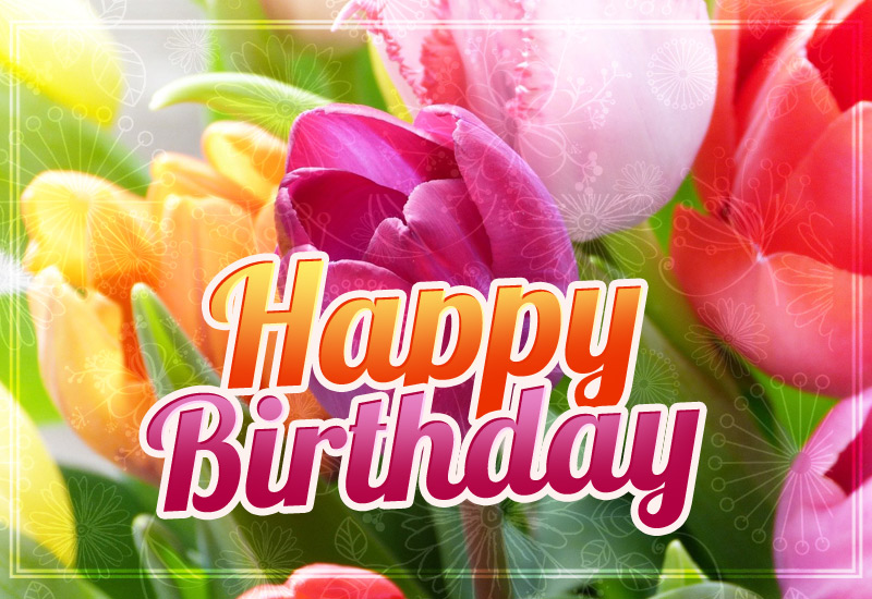 Happy Birthday image with colorful tulips