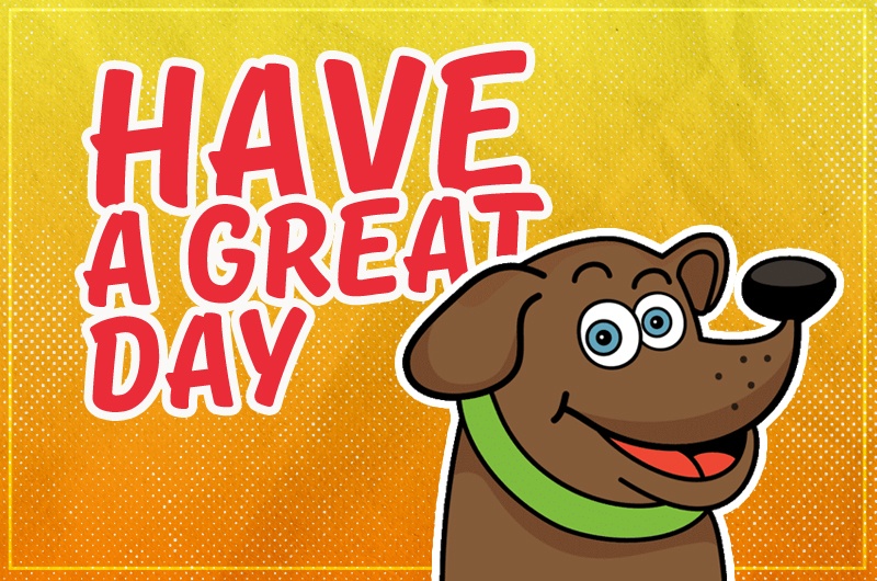 Have a great day funny image with cartoon smiling dog