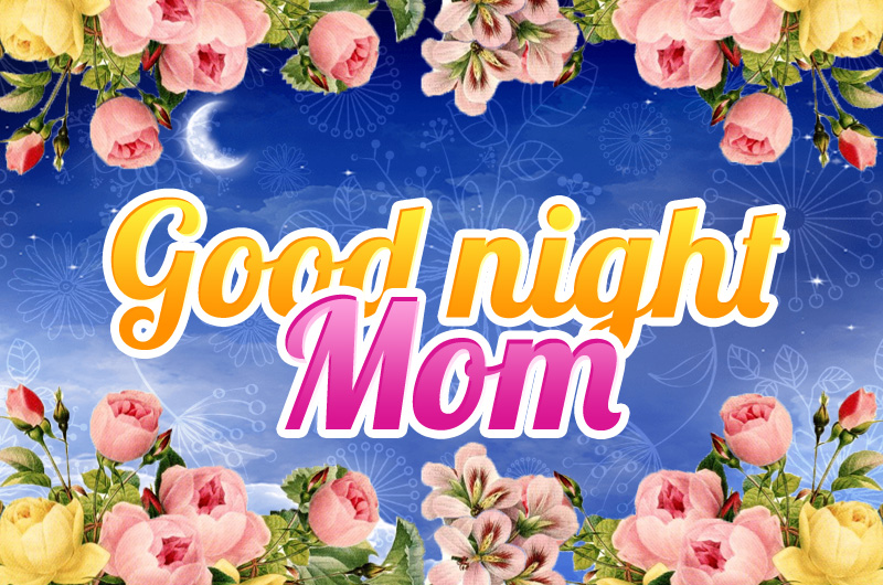 Good Night Mom picture with beautiful flowers and a starry sky in the background